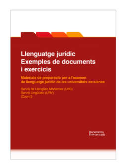 Llenguatge jurídic. Exemples de documents i exercicis. Materials de preparació per a l’examen de llenguatge jurídic de les universitats catalanes