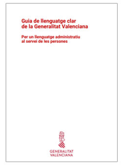 Guia de llenguatge clar de la Generalitat Valenciana: Per un llenguatge administratiu al servei de les persones