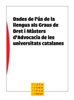 Dades de l’ús de la llengua als Graus de Dret i Màsters d’Advocacia de les universitats catalanes
